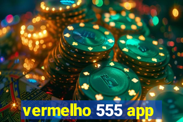 vermelho 555 app